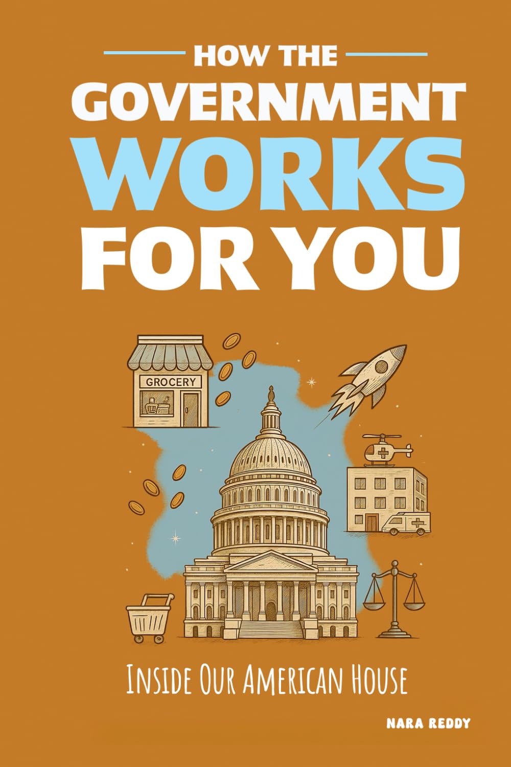 How the Government Works for You: Inside Our American House