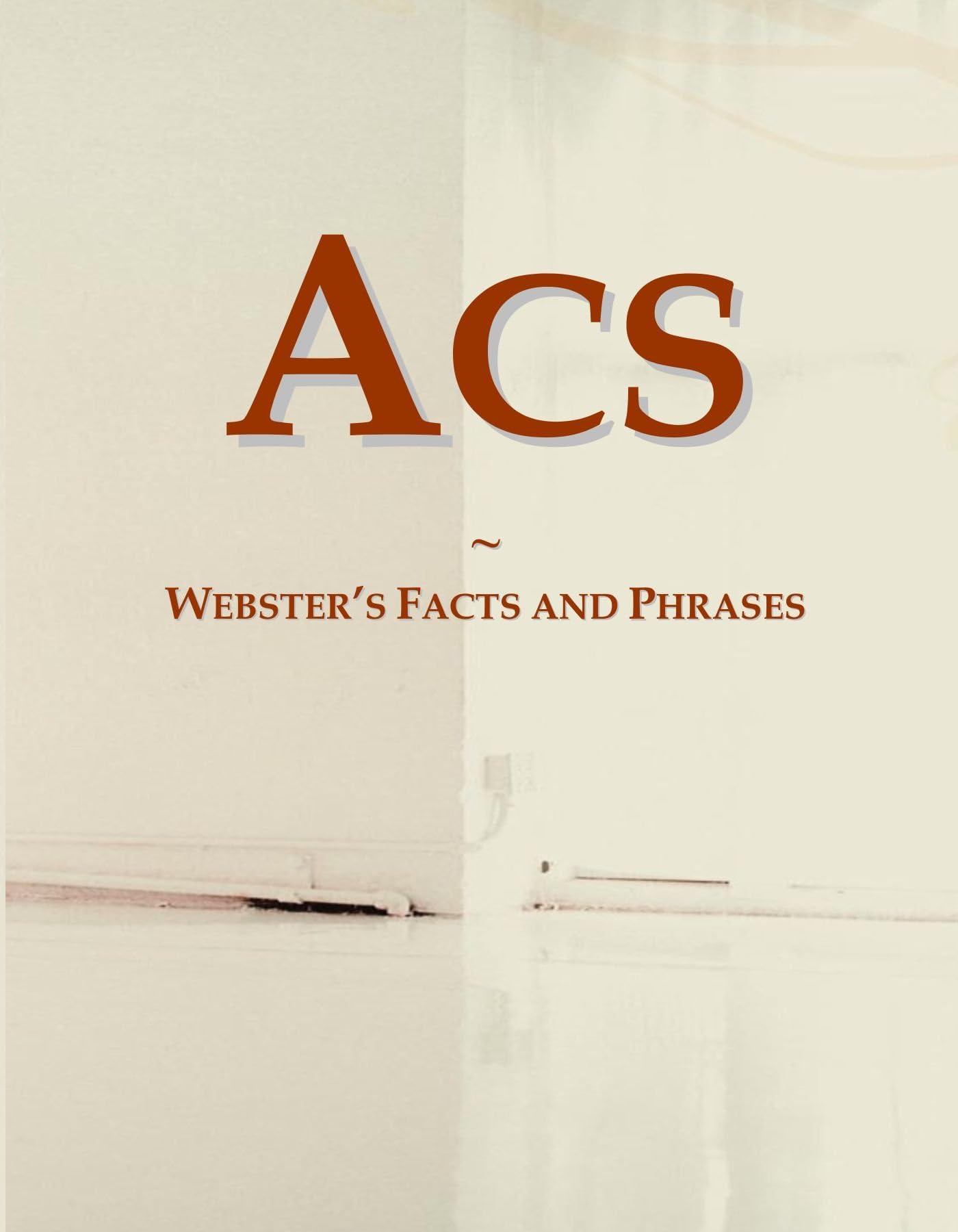 Acs: Webster's Facts and Phrases