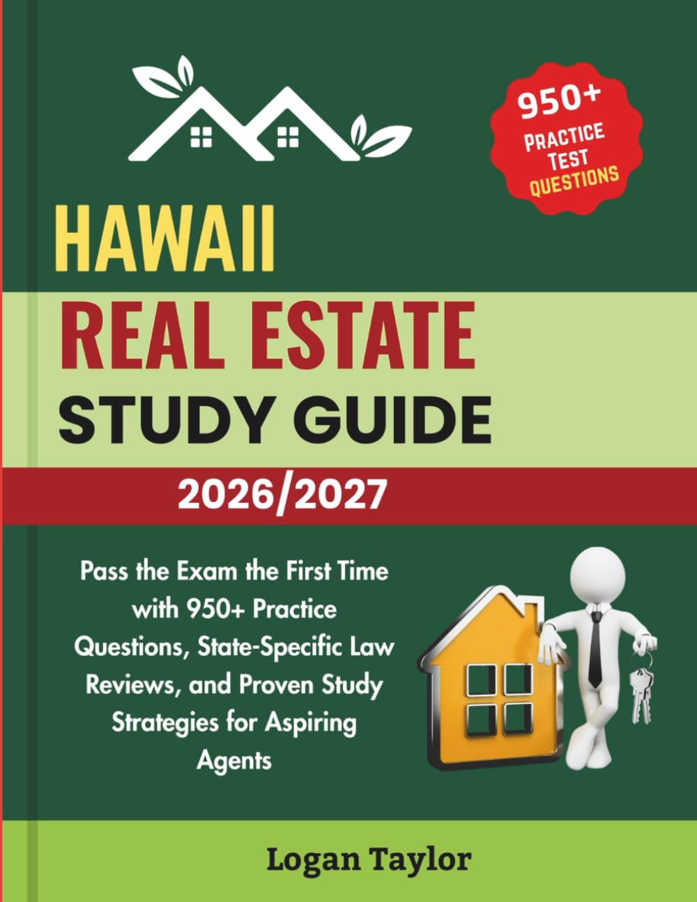 HAWAII REAL ESTATE STUDY GUIDE 2026/2027: Pass the Exam the First Time with 950+ Practice Questions, State-Specific Law Reviews, and Proven Study Strategies for Aspiring Agents