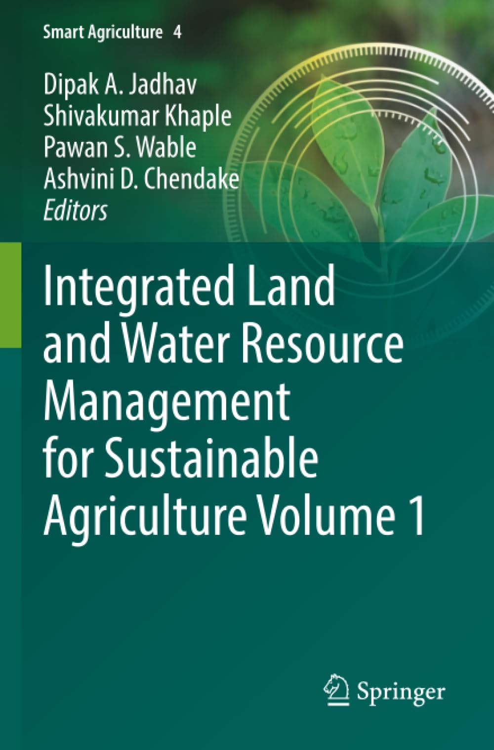 Integrated Land and Water Resource Management for Sustainable Agriculture Volume 1 (Smart Agriculture)