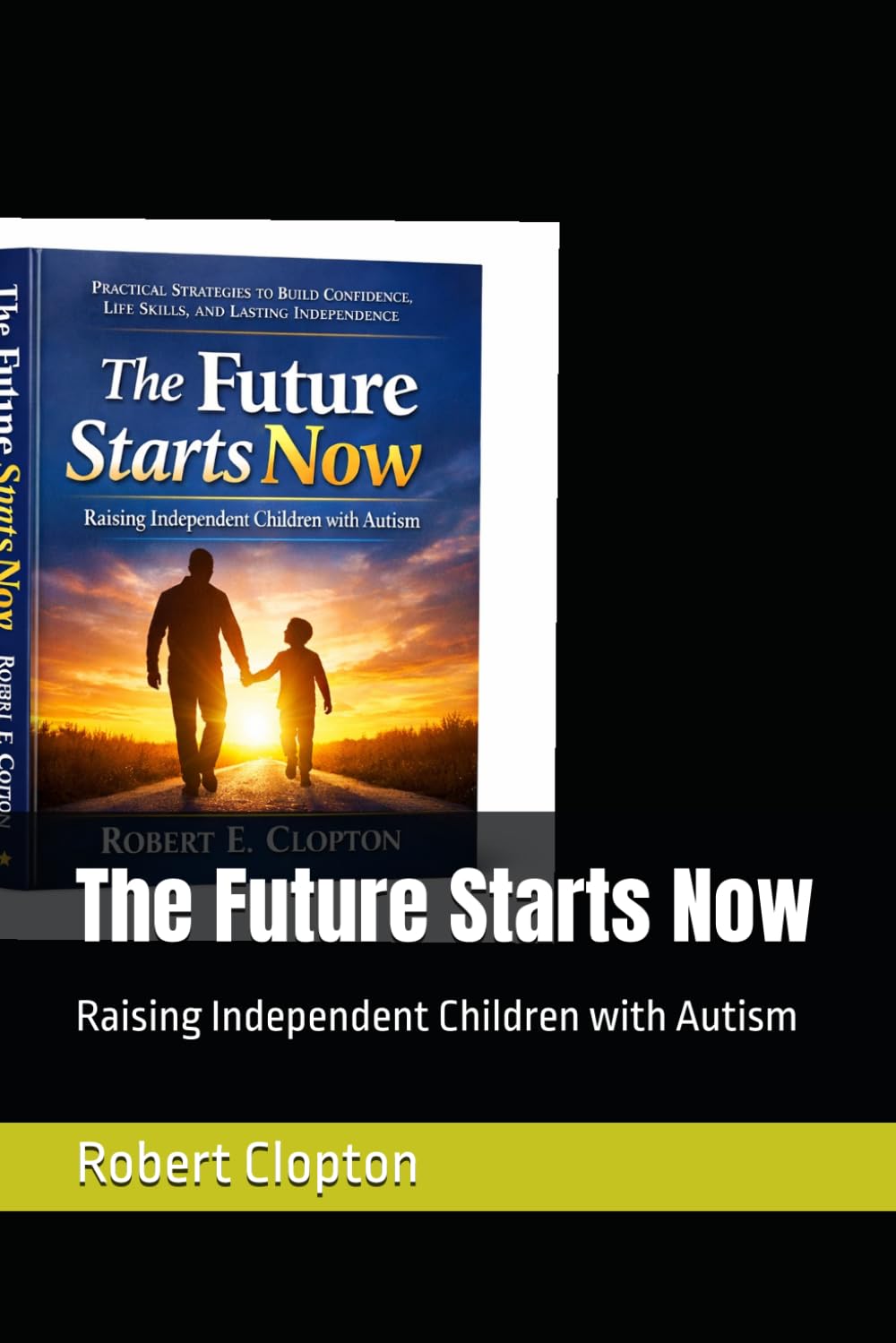 The Future Starts Now: Raising Independent Children with Autism