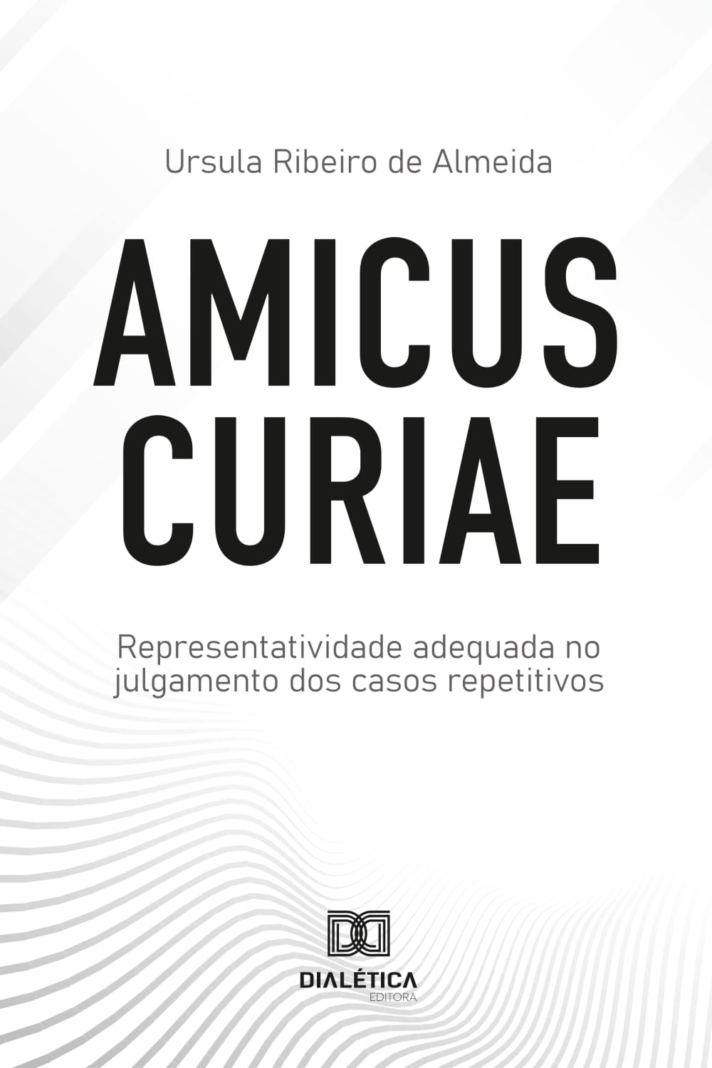 Amicus curiae: Representatividade adequada no julgamento dos casos repetitivos