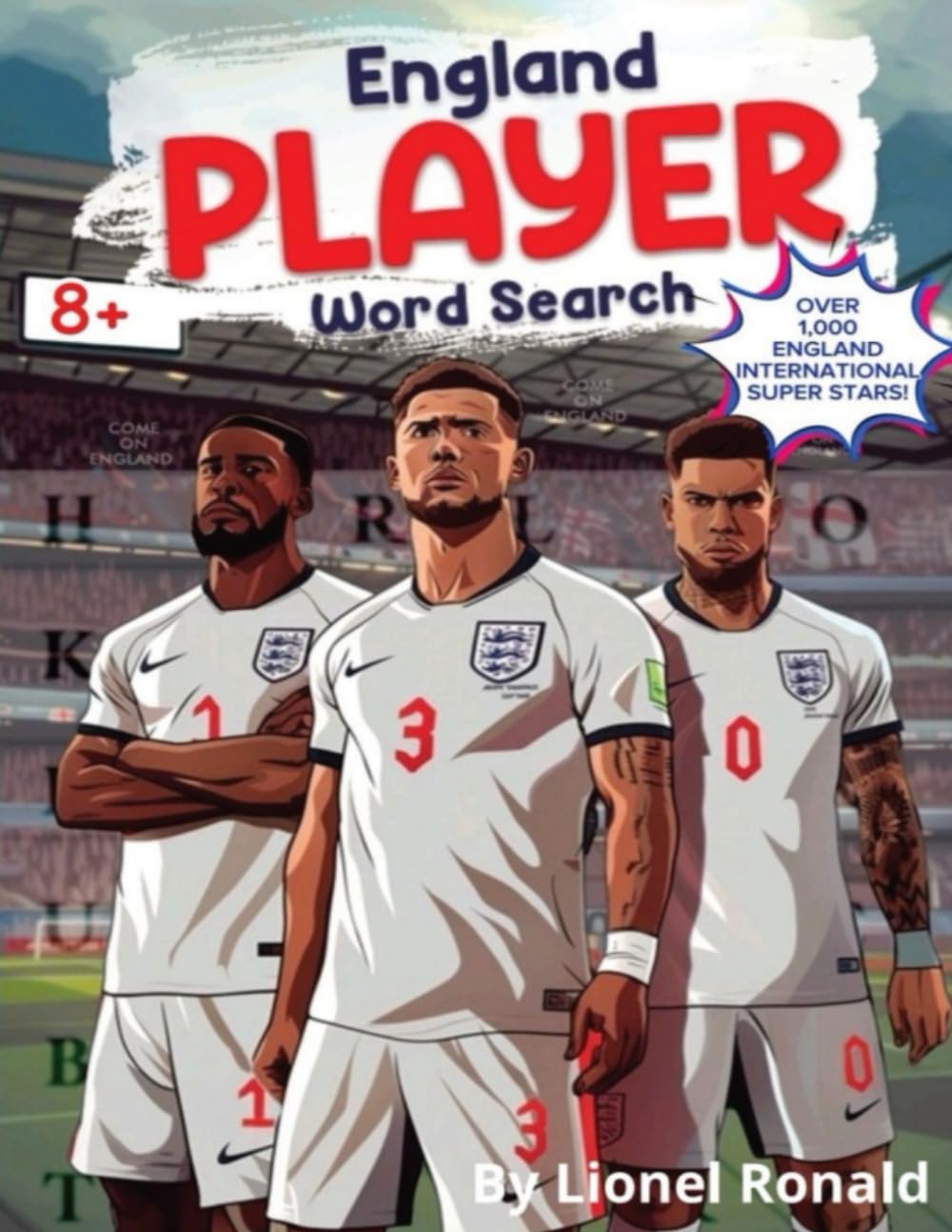 England Player Word Search 1,000 plus NAMES: The Ultimate England Footballer Word Search | For Children 8+, teenagers and football loving adults | OVER 1,000 England Internationals Names!