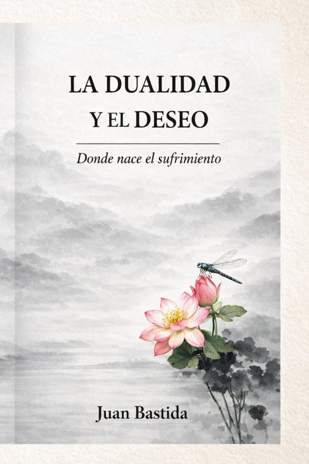 LA DUALIDAD Y EL DESEO: Donde nace el sufrimiento