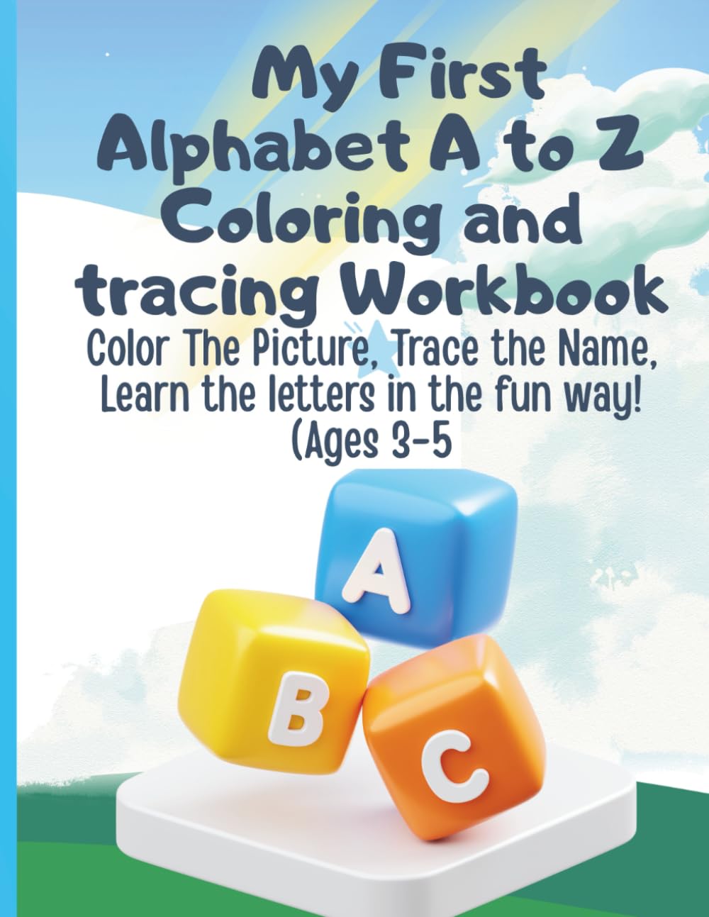 My First Alphabet A to Z Coloring and tracing Workbook Color The Picture, Trace the Name, Learn the letters in the fun way! (Ages 3-5)