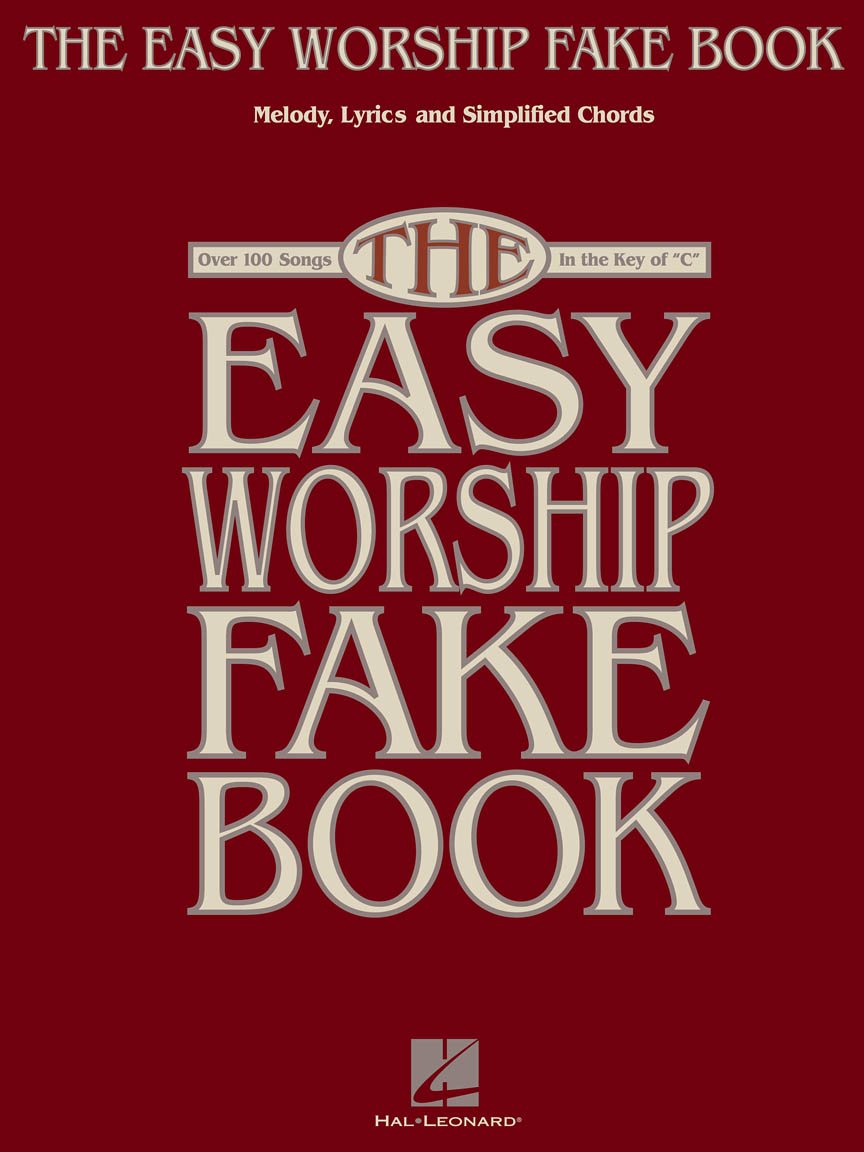 The Easy Worship Fake Book - Piano, Vocal, and Guitar Songbook | 100 Worship Songs in the Key of C | Simplified Chords and Large Notation for Beginners and Church Musicians