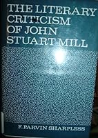 The literary criticism of John Stuart Mill, (Studies in English literature) B0006BRN8K Book Cover