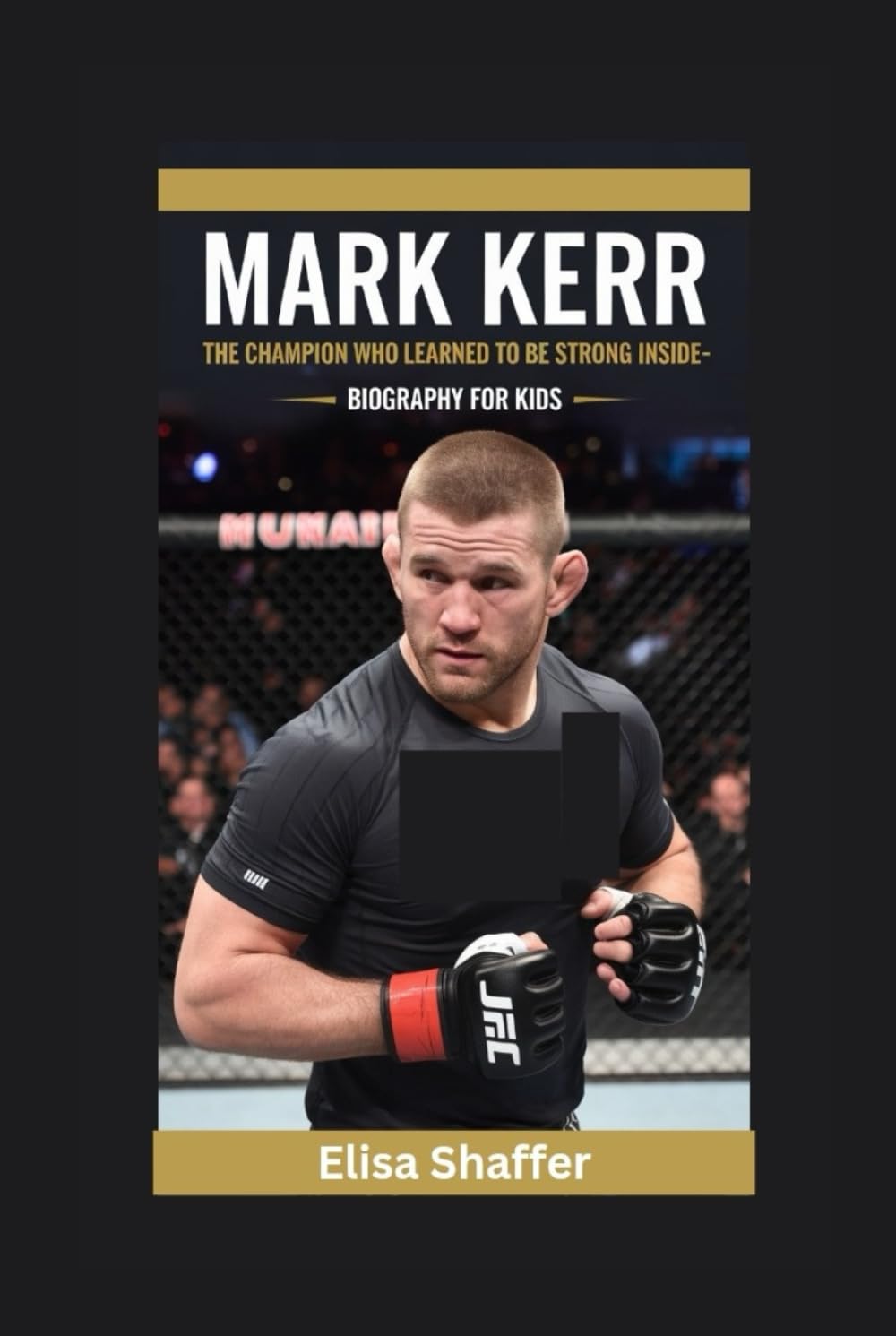MARK KERR: The Champion Who Learned to Be Strong Inside- Biography For Kids