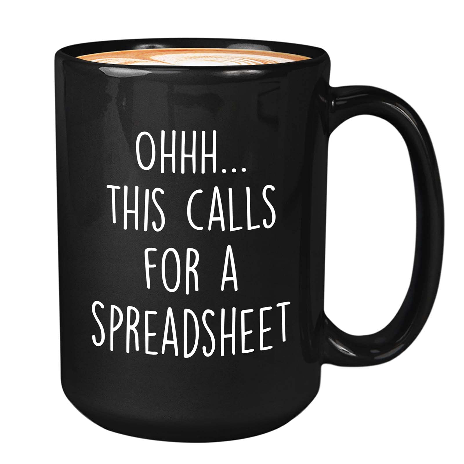 Funny Accountant Coffee Mug - Oh This Calls for a Spreadsheet - Certified Public Accountant Tax Preparer Financial Advisor Planner CPA Auditor 15oz Black