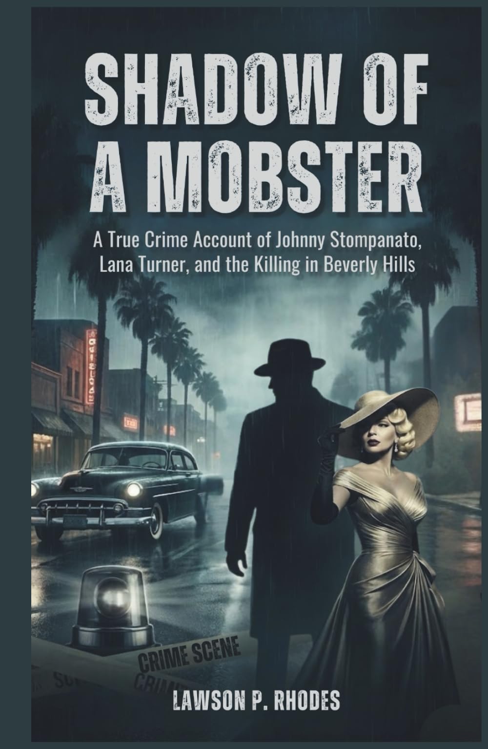 Shadow of a Mobster: A True Crime Account of Johnny Stompanato, Lana Turner, and the Killing in Beverly Hills