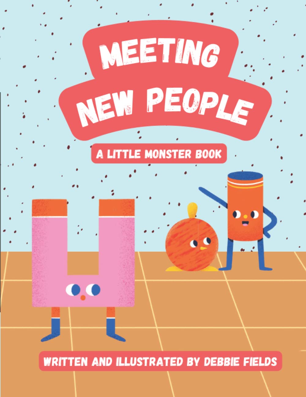 MEETING NEW PEOPLE: rhyming story to help shy children make new friends: a Little Monster book