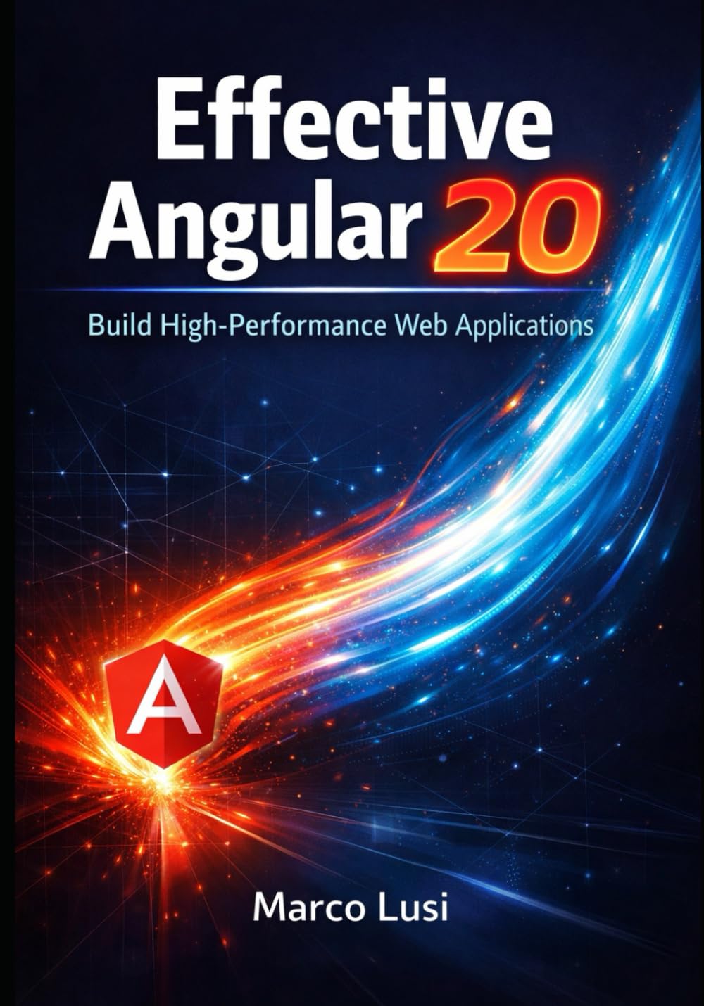 Effective Angular 20: Build High Performance Web Applications