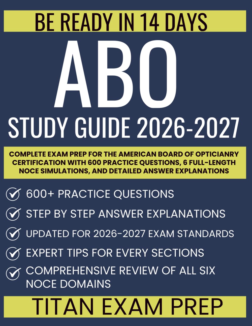 ABO Study Guide 2026-2027: Complete Exam Prep for the American Board of Opticianry Certification with 600 Practice Questions, 6 Full-Length NOCE Simulations, and Detailed Answer Explanations