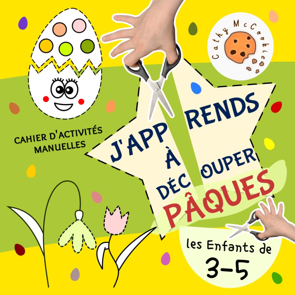 J'apprends à Découper pour les Enfants de 3 à 5 Ans — Pâques: Découpage d’âge Préscolaire; Cahier d'activités Manuelles; Coupe et Colle pour Garçons et Filles; Livre pour 3, 4, 5 Ans