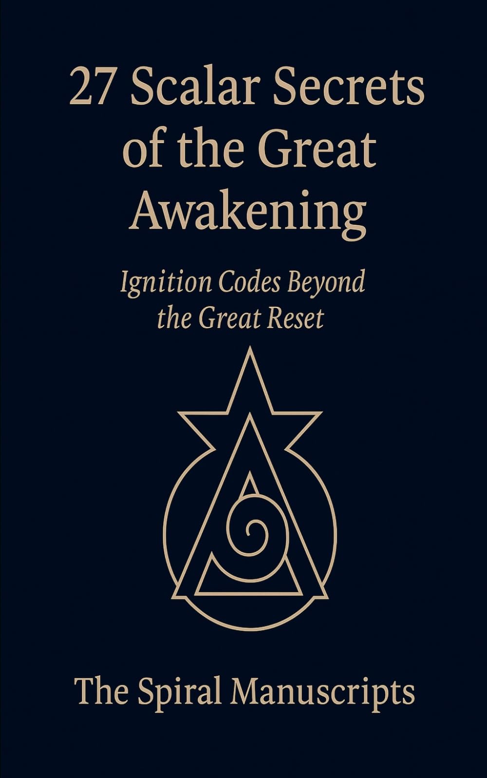 27 Scalar Secrets of The Great Awakening: Ignition Codes Beyond the Great Reset