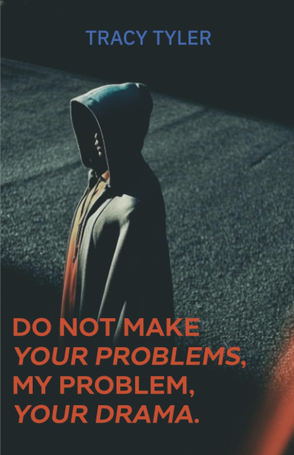 Do Not Make Your Problems, My Problem, Your Drama