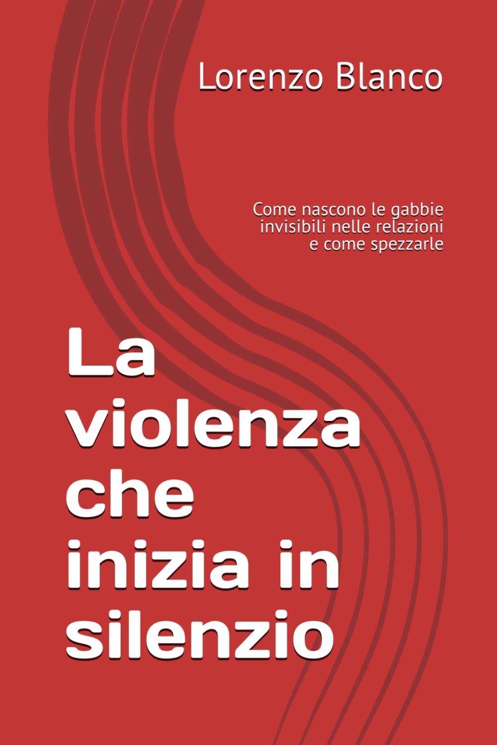 La violenza che inizia in silenzio: Come nascono le gabbie invisibili nelle relazioni e come spezzarle