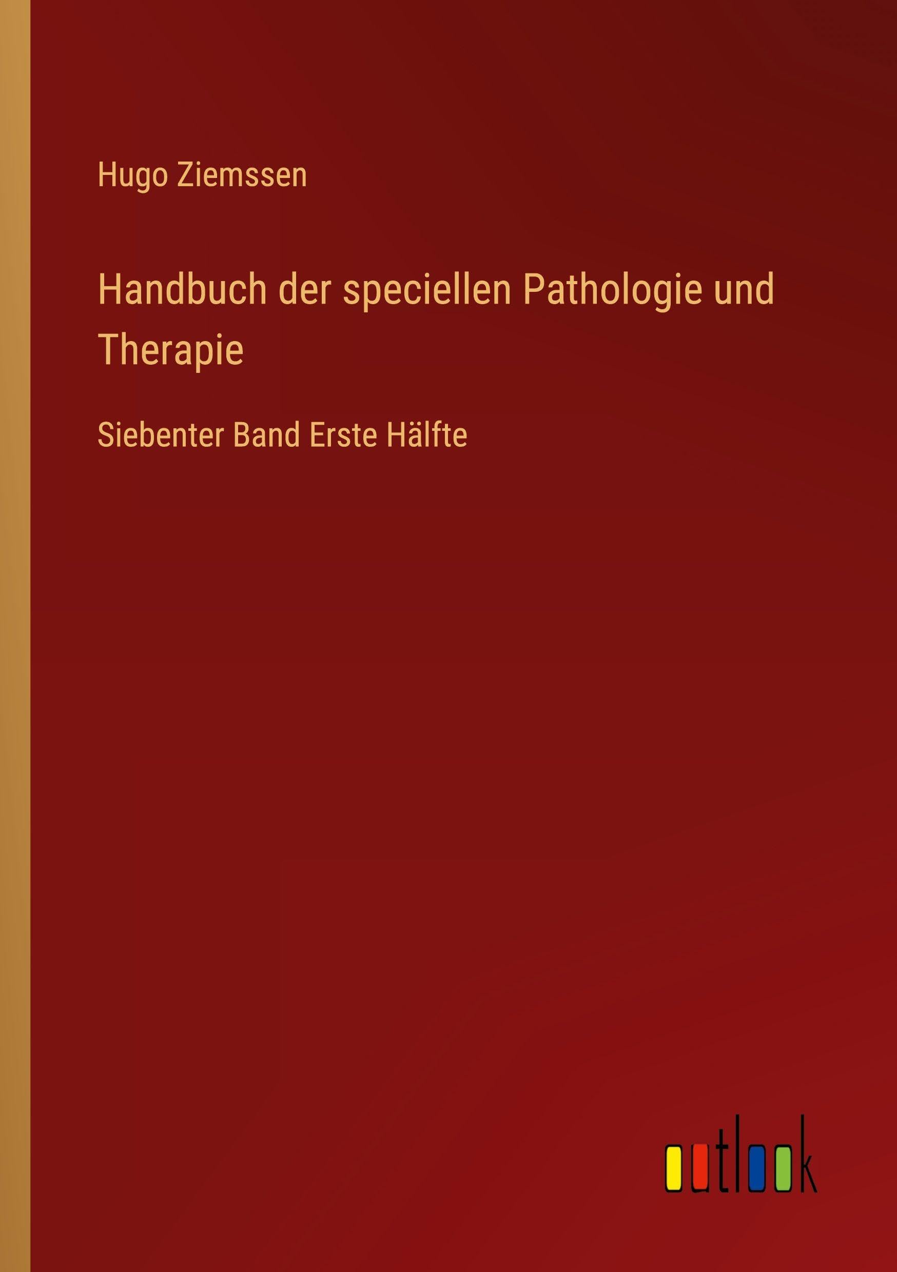 Handbuch der speciellen Pathologie und Therapie: Siebenter Band Erste Hälfte