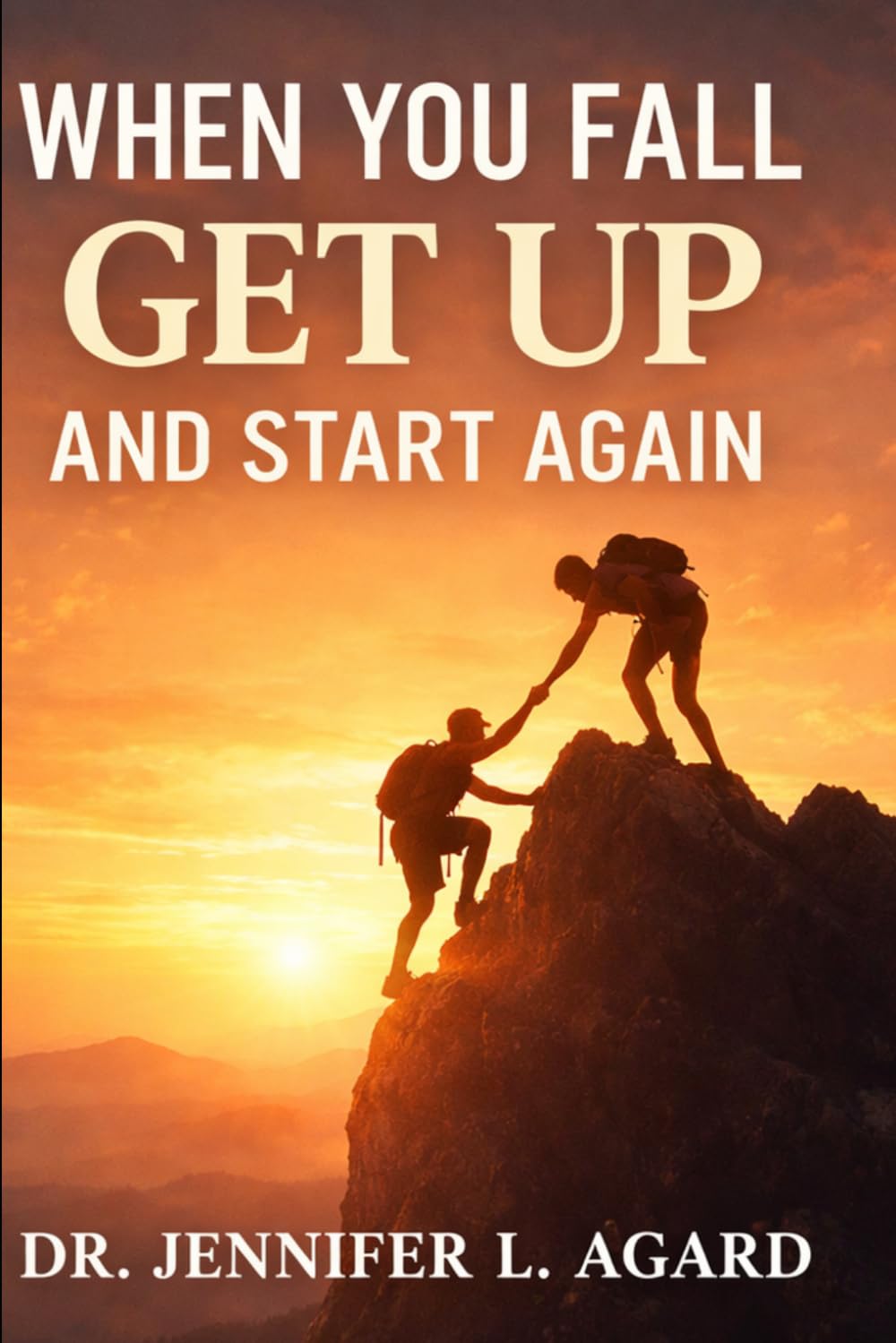 WHEN YOU FALL, GET UP AND START AGAIN