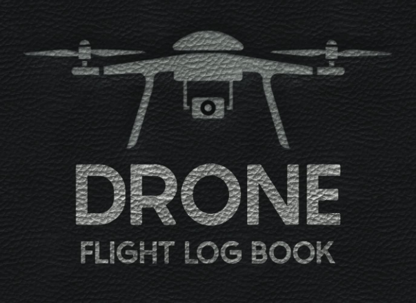 Drone Flight Log Book: Uav Uas Logbook for Drone Pilots & Operators: Track & Record All Your Flights, Space for More than 100 Flights