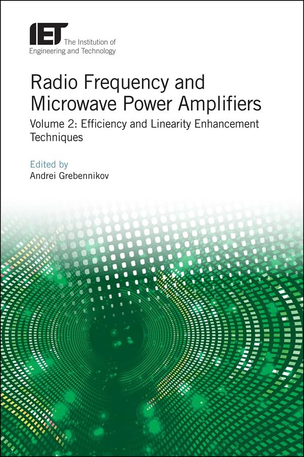 Buy Radio Frequency and Microwave Power Amplifiers: Efficiency and Linearity Enhancement Techniques: Volume 2 (Materials, Circuits and Devices) — BookShops.in