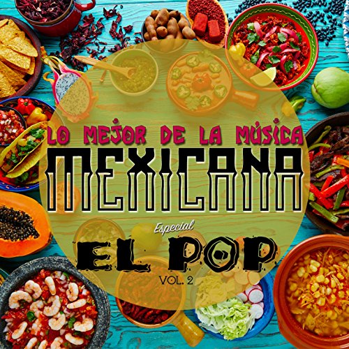 Lo Mejor de la Música Mexicana, Especial el Pop, Vol. 2