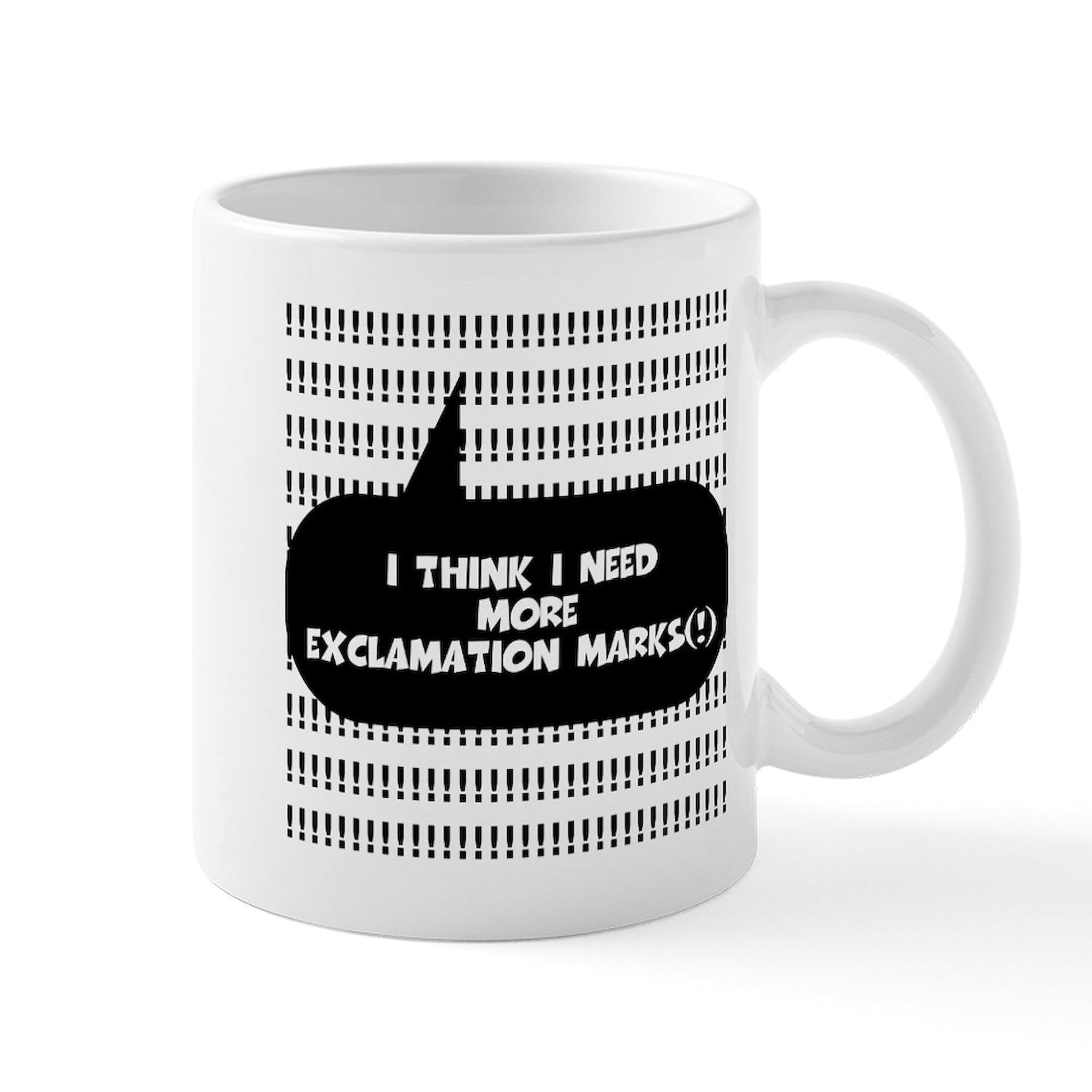 CafePress I THINK I NEED MORE EXCLAMATION MARKS Mug 11 oz (325 ml) Ceramic Coffee Mug