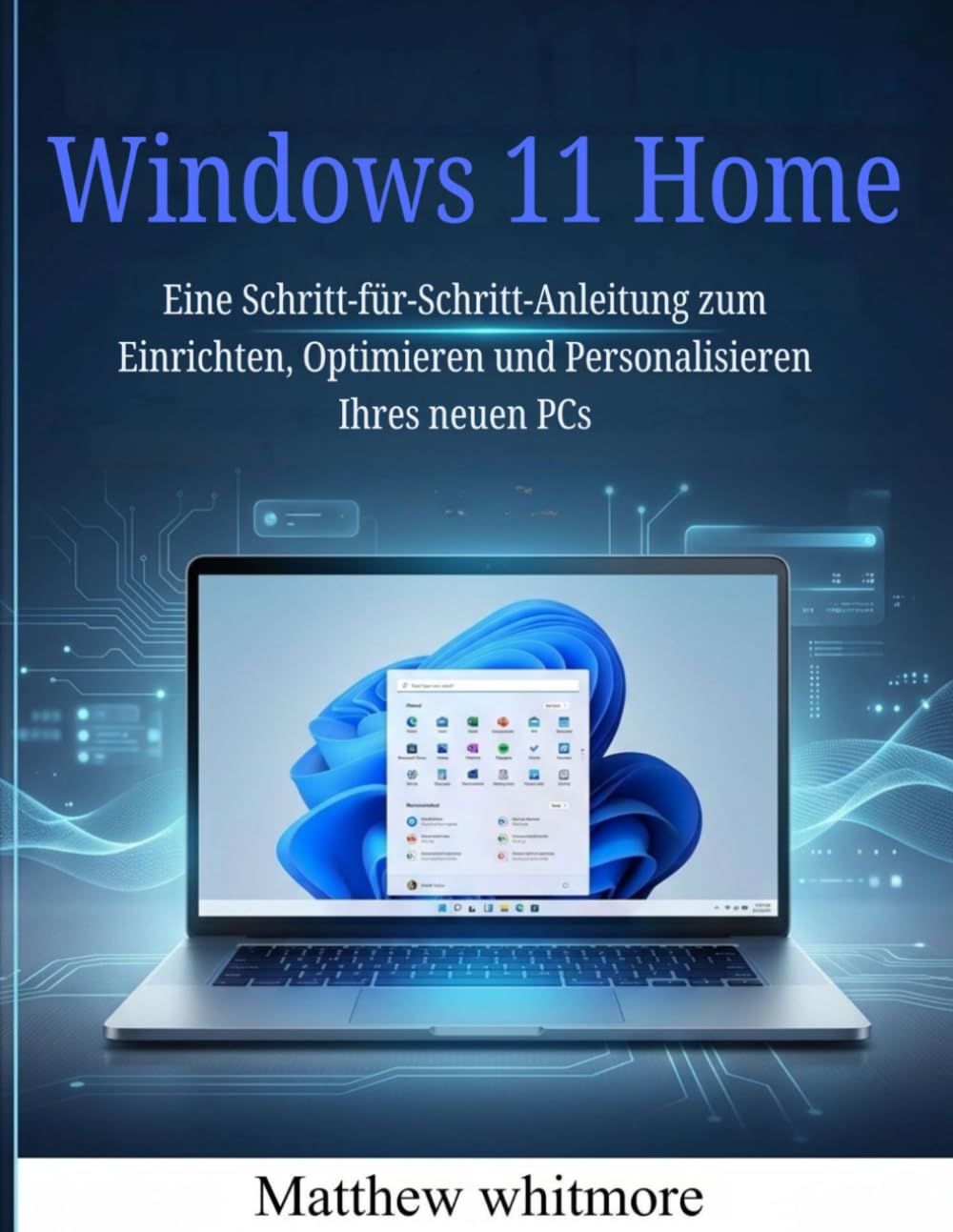 Windows 11 Home: Eine Schritt-für-Schritt-Anleitung zum Einrichten, Optimieren und Personalisieren Ihres neuen PCs