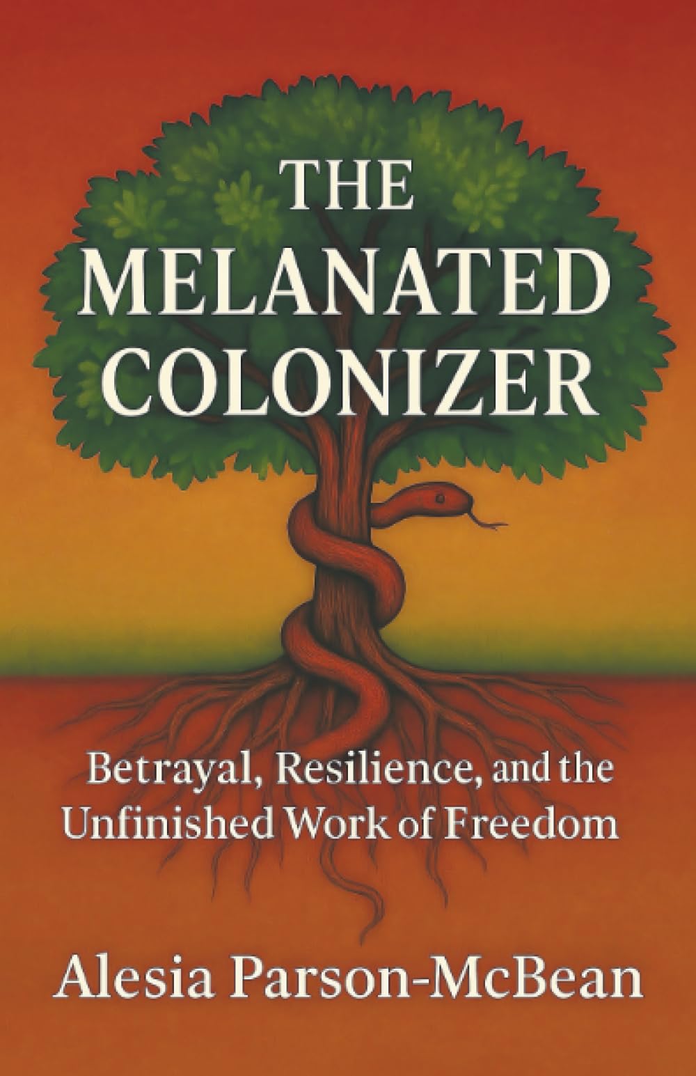 The Melanated Colonizer: Betrayal, Resilience, and the Unfinished Work of Freedom