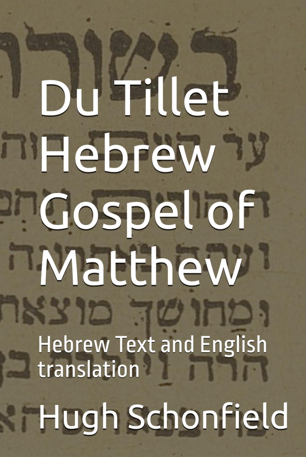 Du Tillet Hebrew Gospel of Matthew: Hebrew Text and English translation (Works Related to the Text of the New Testament)