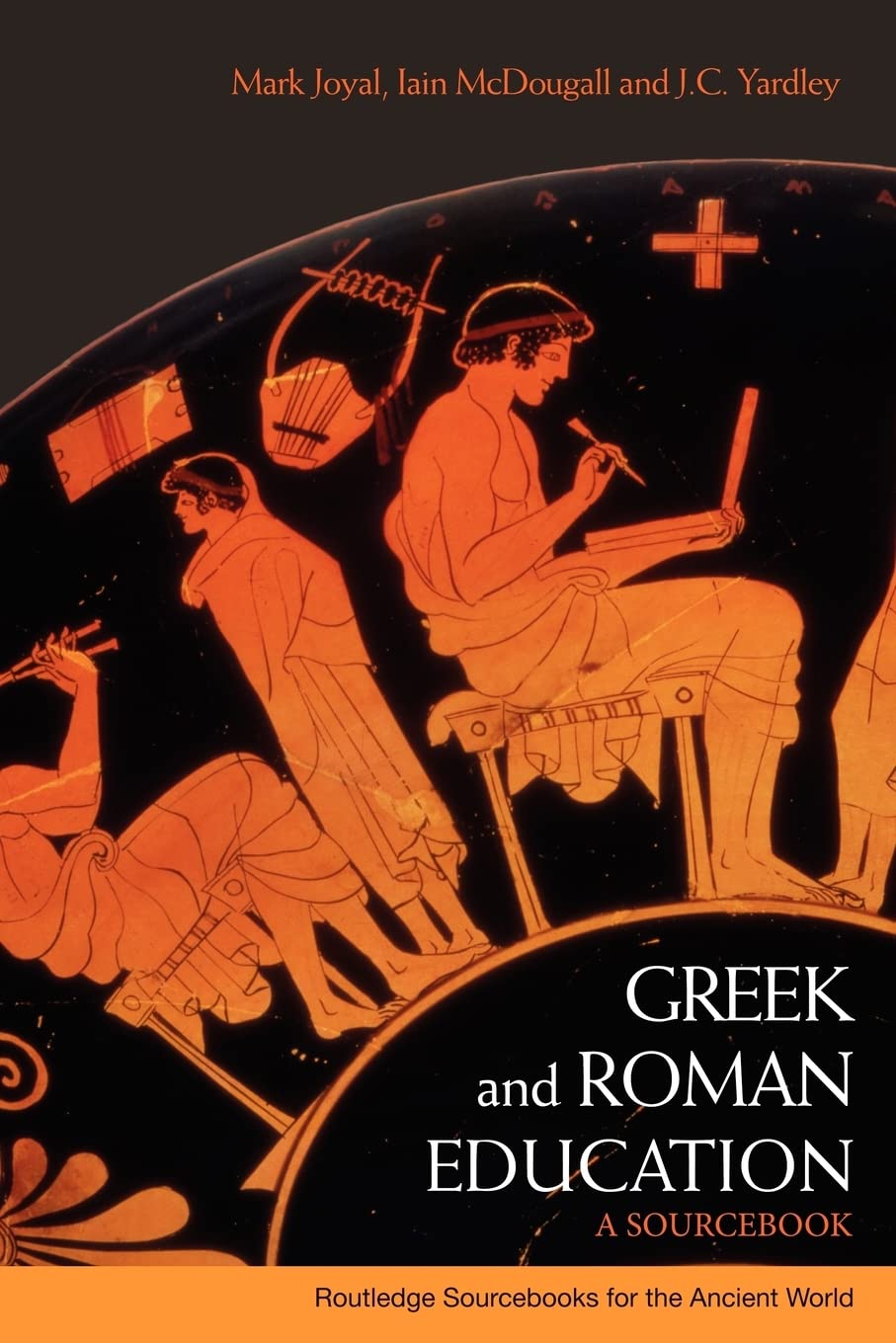 Greek and Roman Education: A Sourcebook (Routledge Sourcebooks for the Ancient World)