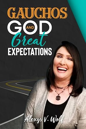 Gauchos, God, and Great Expectations