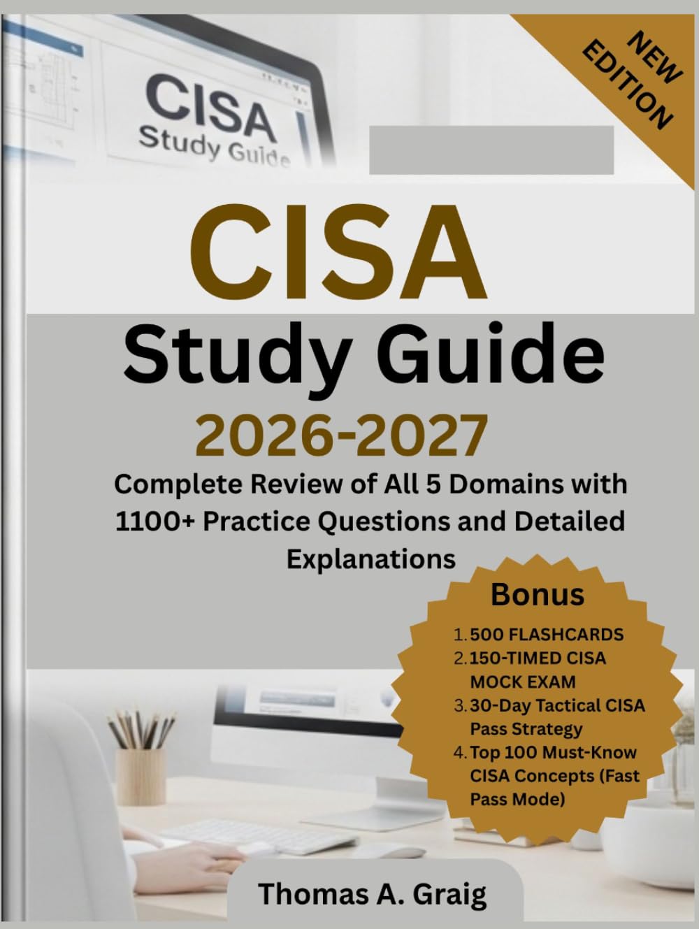 CISA Study Guide 2026-2027: Complete Review of All 5 Domains with 1100+ Practice Questions and Detailed Explanations