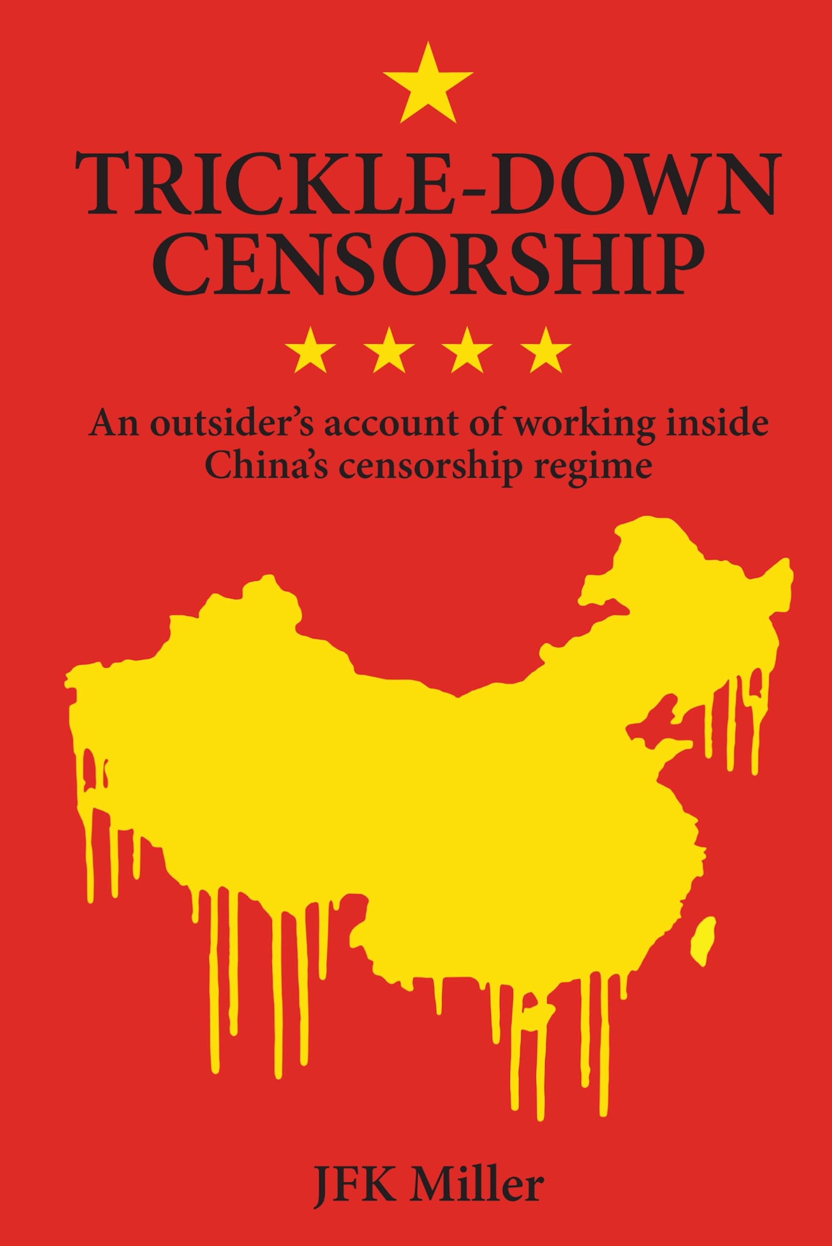 Buy Trickle-down Censorship: An outsider's account of working inside China's censorship regime — BookShops.in