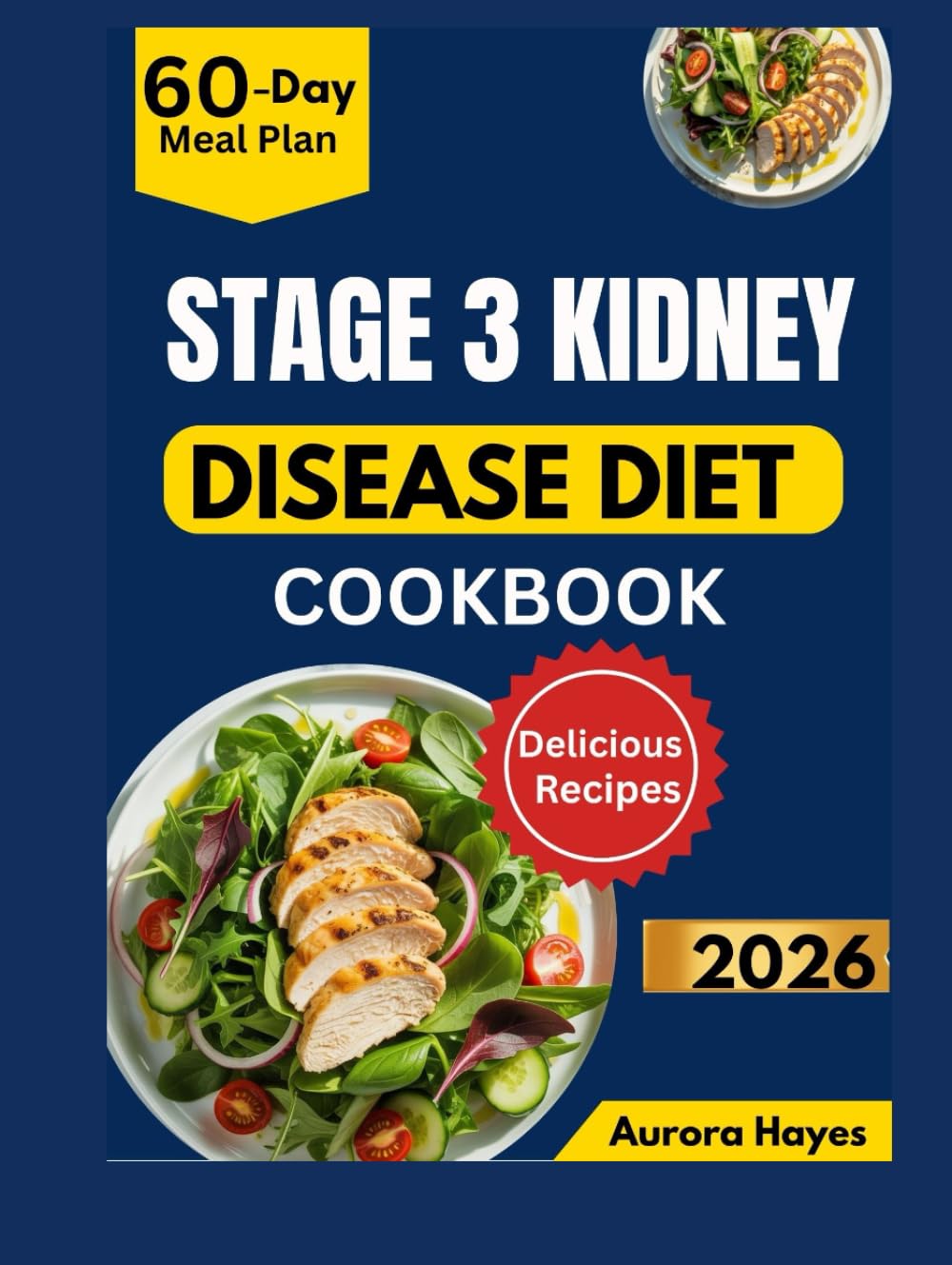 STAGE 3 KIDNEY DISEASE DIET COOKBOOK: Easy-to-Prepare Recipes with a 60-Day Meal Plan