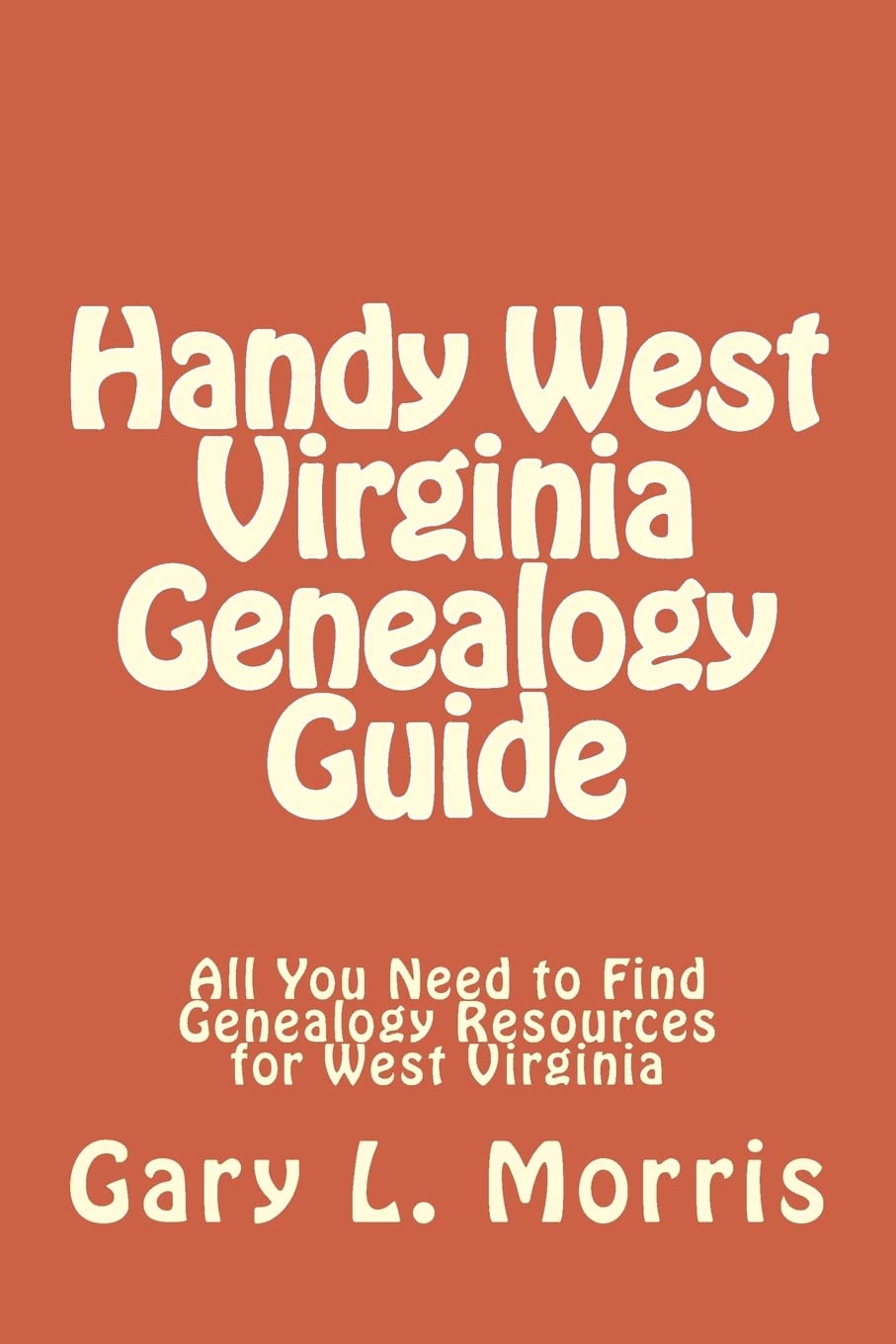 Handy West Virginia Genealogy Guide: All You Need to Find Genealogy Resources for West Virginia