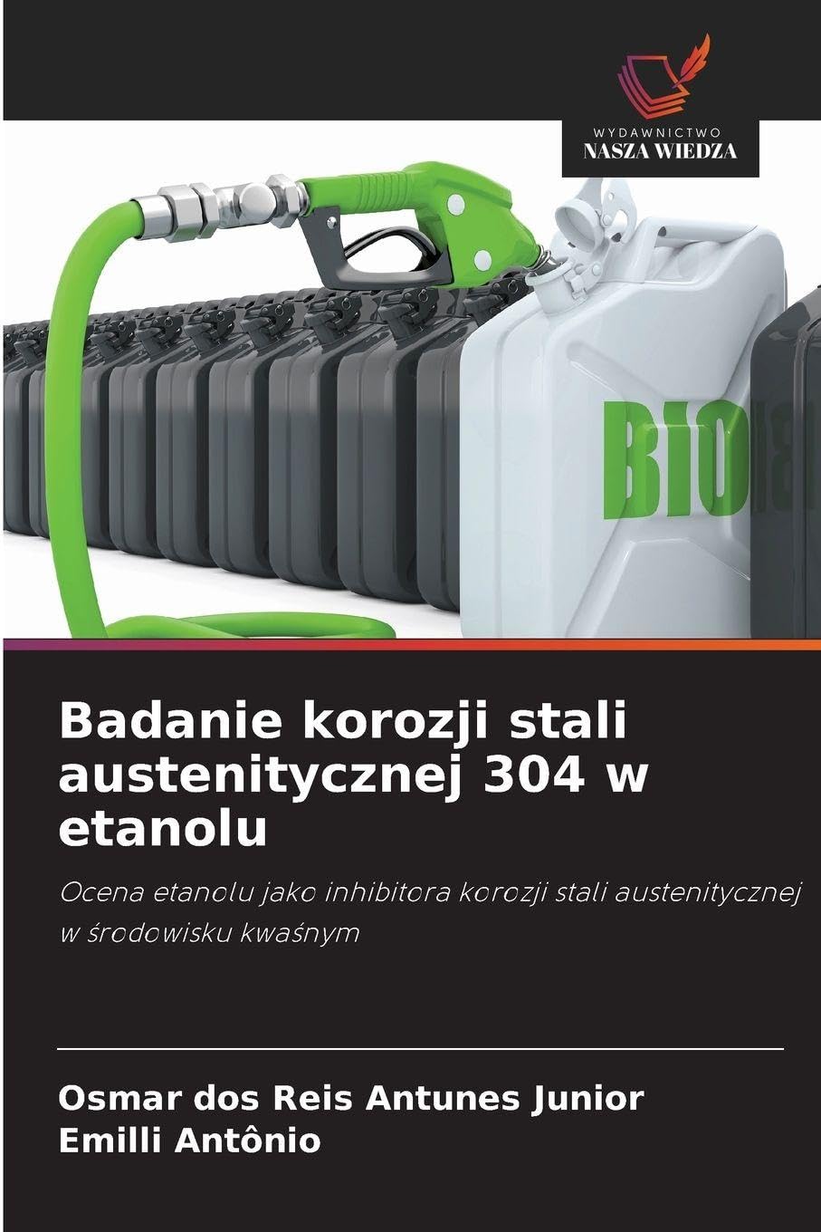 Badanie korozji stali austenitycznej 304 w etanolu: Ocena etanolu jako inhibitora korozji stali austenitycznej w ¿rodowisku kwa¿nym