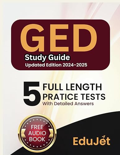 GED study guide 2024-2025 all subjects: 5 Full-Length Practice Tests, With Detailed Answer Explanations [pass with ease][Certified Content Alignment]