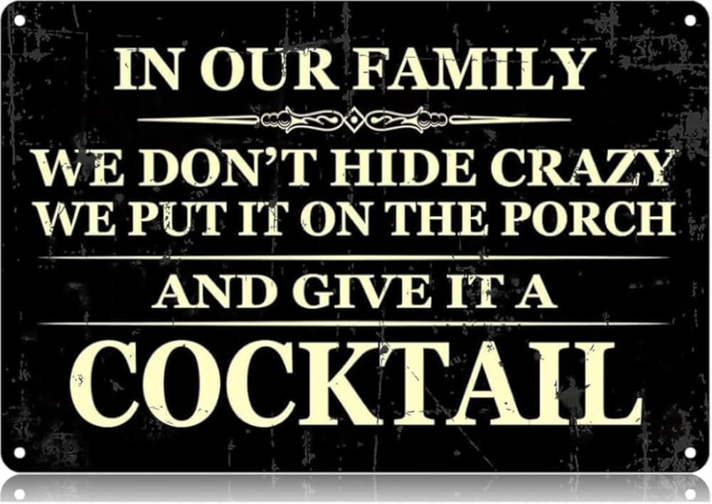 SMAZDFXX Aluminium Sign in Our Family We Don't Hide Crazy We Put It on The Porch and Give It a Cocktail Funny Vintage Tin Sign Wall Art Decor Iron Poster for Home Farmhouse 8"x12"