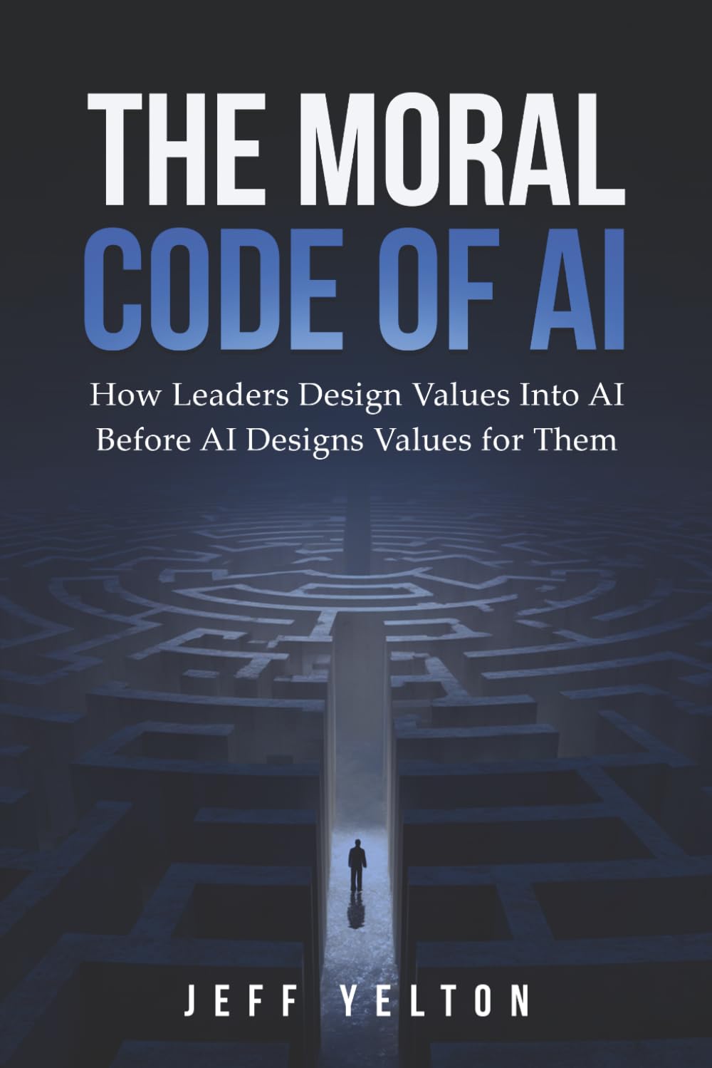 The Moral Code of AI: How Leaders Design Values into AI Before AI Designs Values for Them