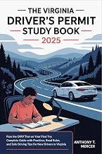 The Virginia Driver’s Permit Study Book 2025: Pass the DMV Test on Your First Try: Complete Guide with Practice Questions, Road Rules, and Safe Driving Tips for New Drivers in Virginia