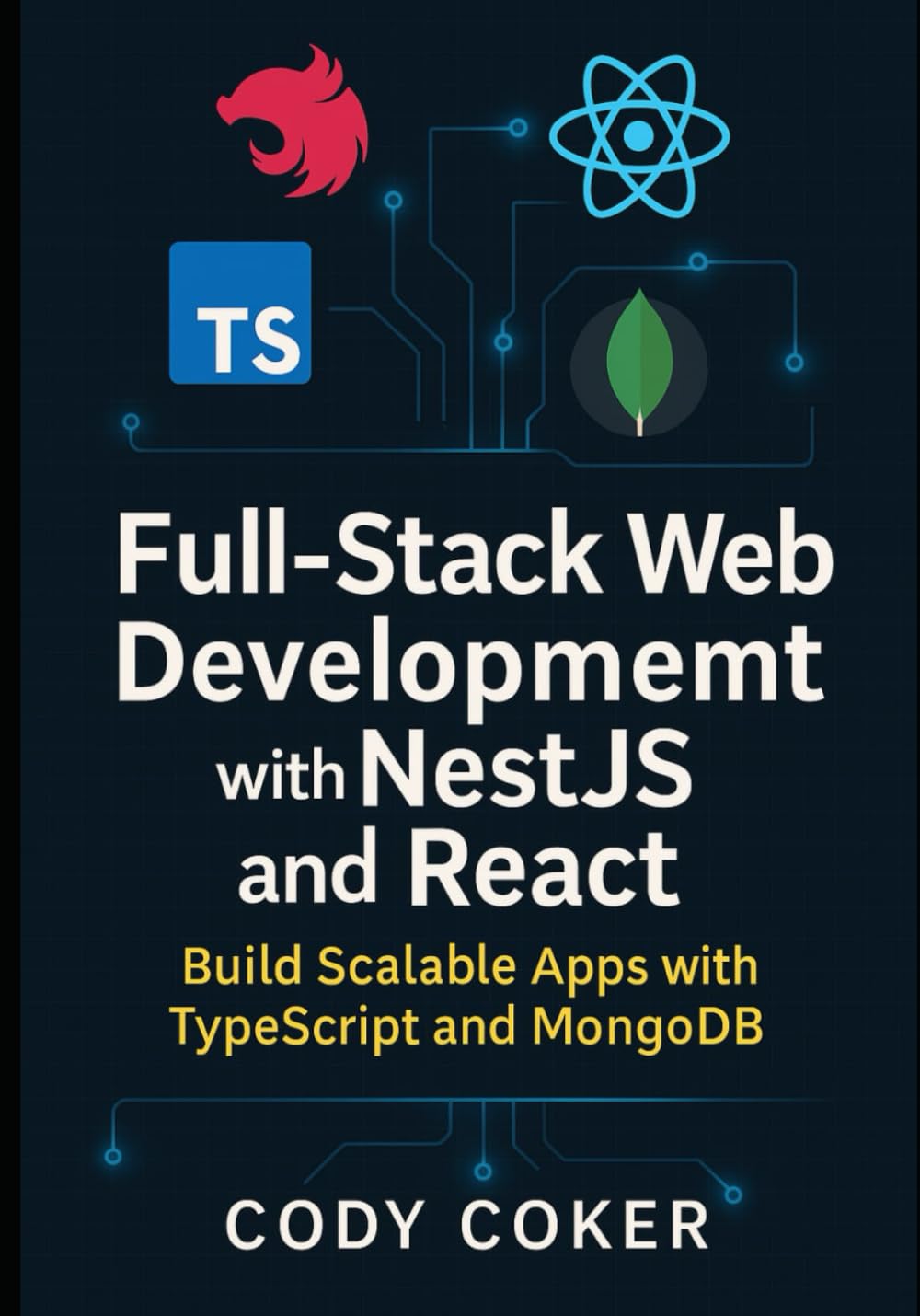 Full-Stack Web Development with NestJS and React: Build Scalable Apps with TypeScript and MongoDB