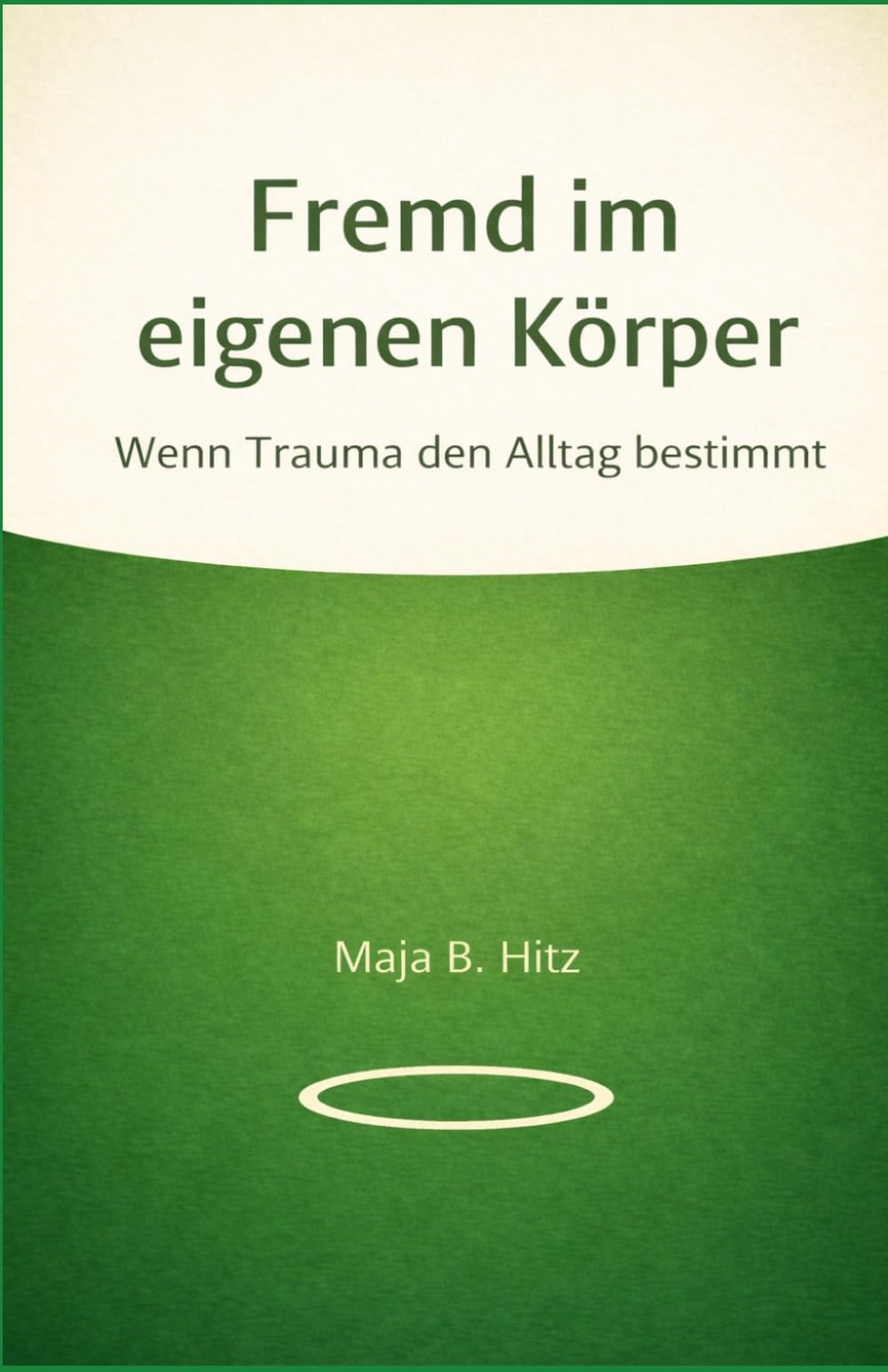 Fremd im eigenen Körper: Wenn Trauma den Alltag bestimmt
