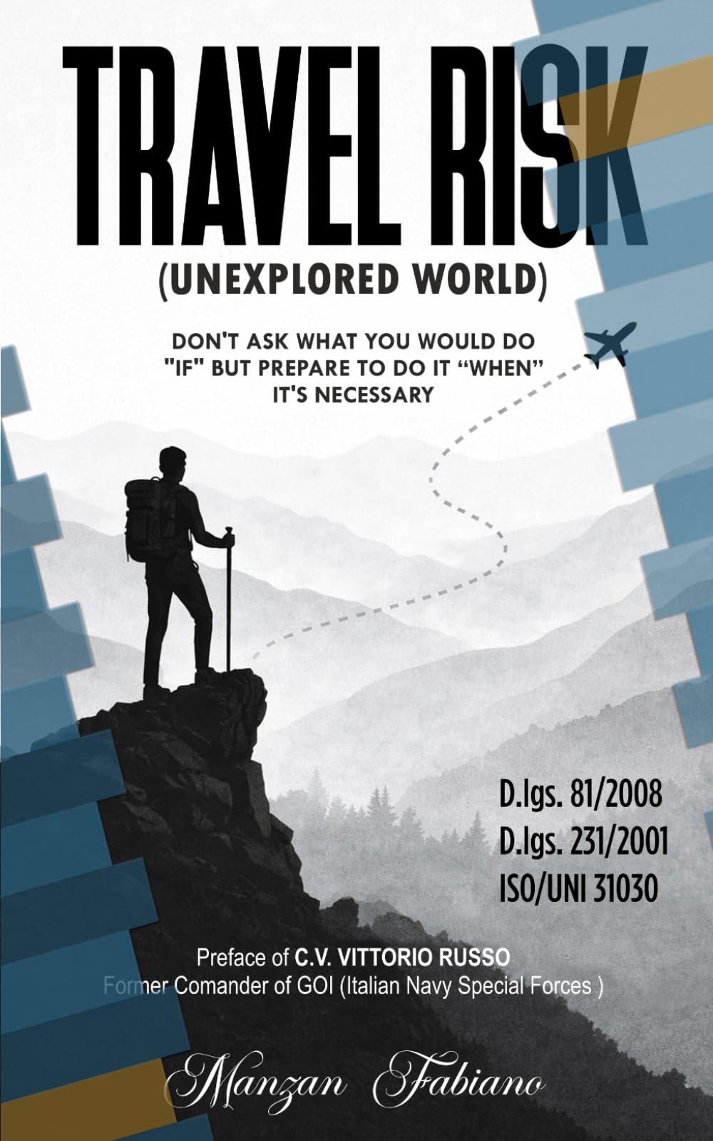 Travel risk (unexplored world): DON’T ASK YOURSELF WHAT YOU WOULD DO “IF” SOMETHING HAPPENED, BUT BE PREPARED TO DO IT “WHEN” IT BECOMES NECESSARY