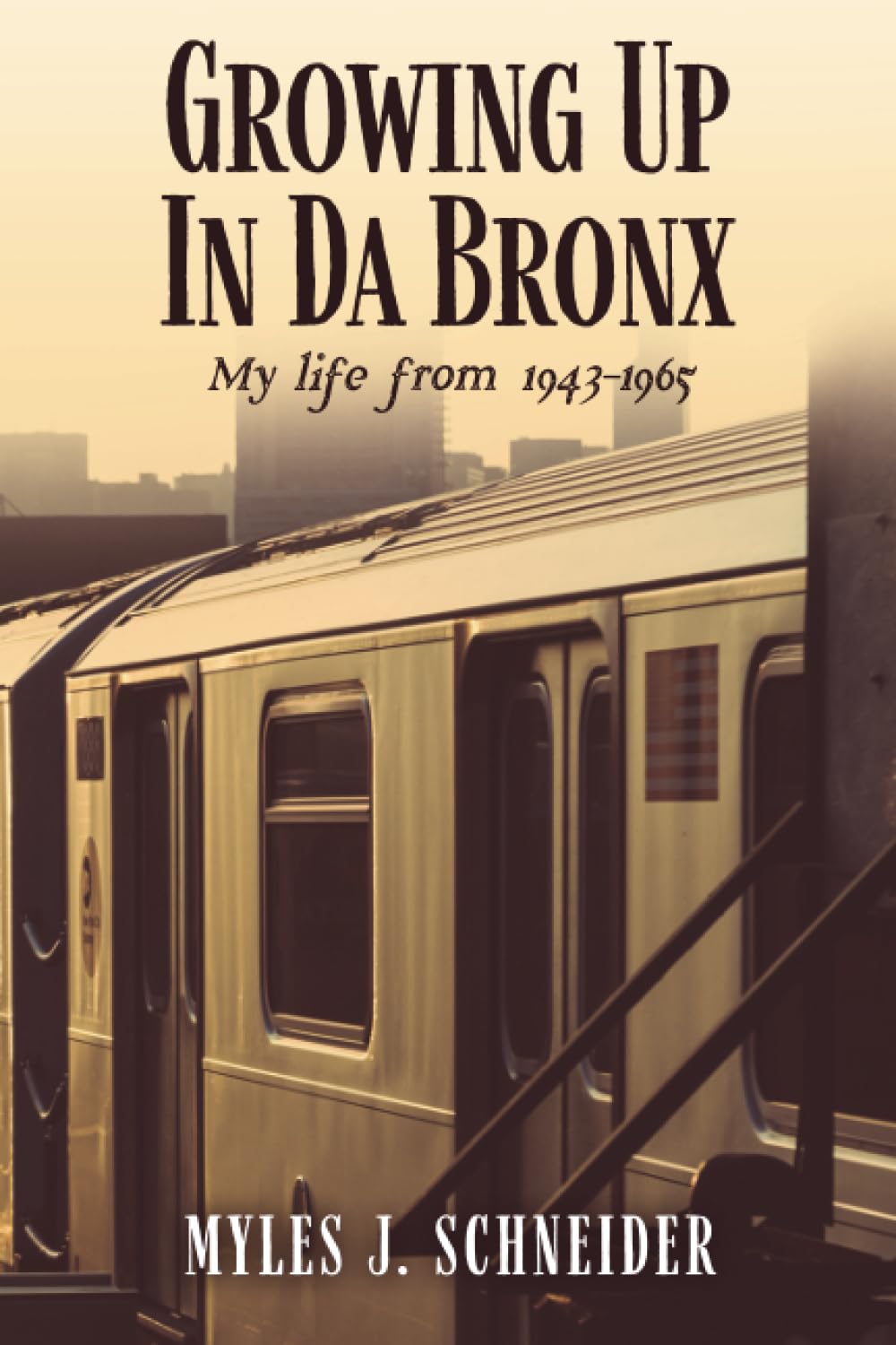 Growing Up In Da Bronx: My life from 1943-1965