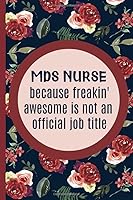 MDS Nurse Because Freakin Awesome Is Not An Official Job Title: Mds Nurse Coordinator Book| Gift For Nurses | MDS Nurse Day, Week Gift| Blank Lined ... take notes | Cute Watercolor Cover (Gag Gift) B084DH6CBY Book Cover