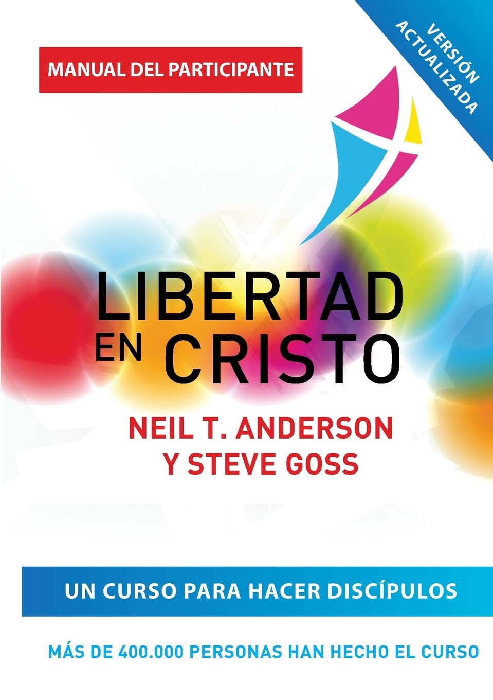 Libertad en Cristo: Curso Para Hacer Discípulos - Guía del Participante