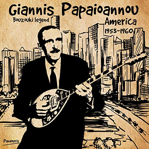 Bouzouki Legend Giannis Papaioannou America 19531960 (Remastered