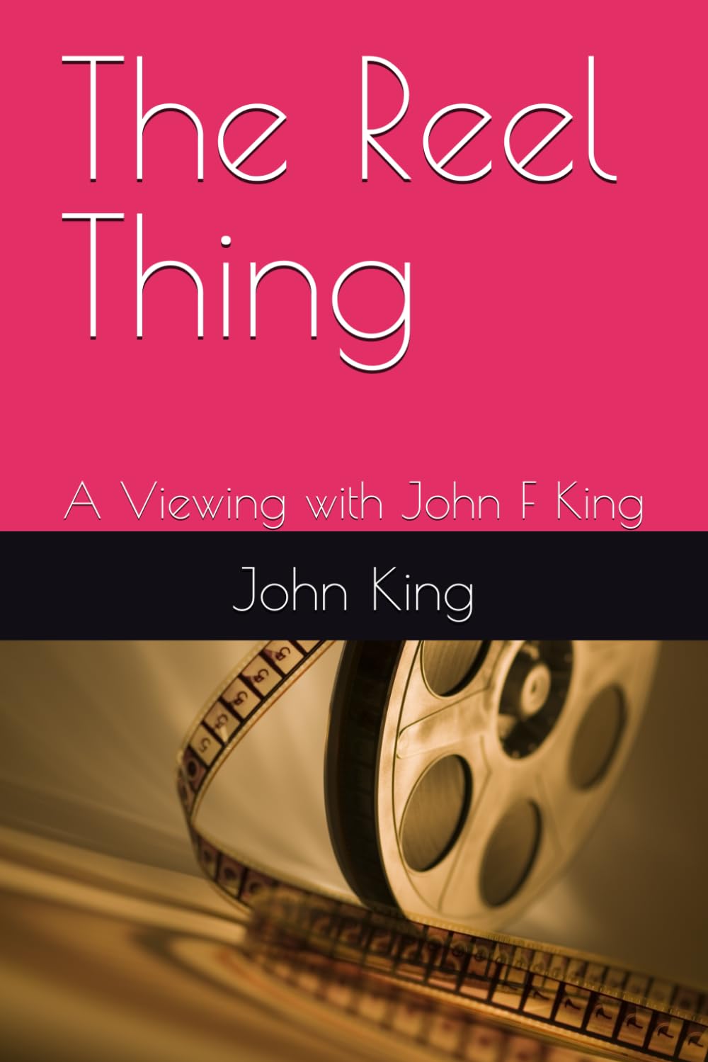 The Reel Thing: A Viewing with John F King
