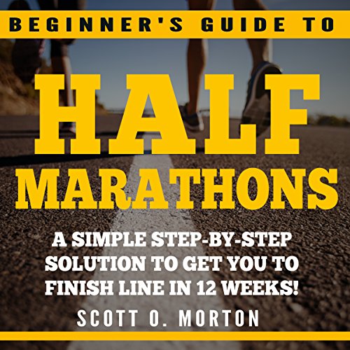 Beginner's Guide to Half Marathons by Scott O. Morton | Audiobook episode artwork